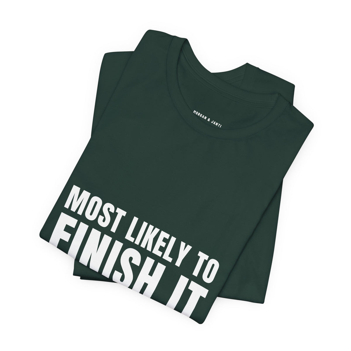 Most Likely To Finish It Tee
