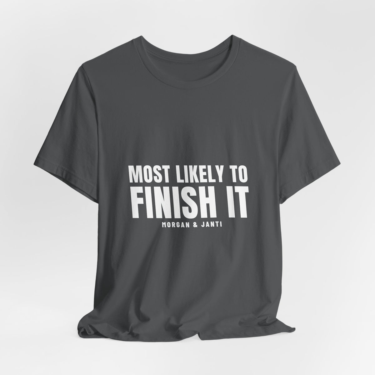 Most Likely To Finish It Tee