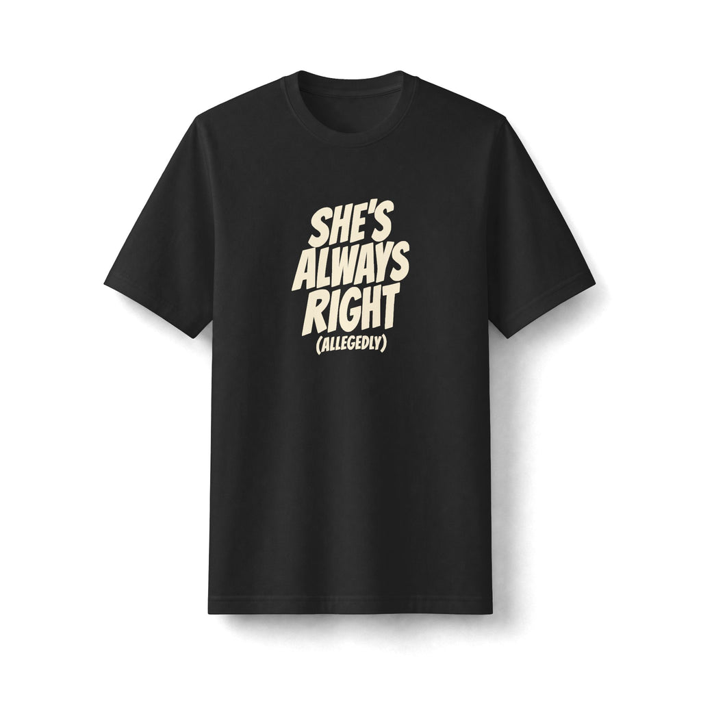 "She's Always Right (Allegedly)" funny couples graphic on a black Next Level heavyweight oversized tee - Couples Therapy Apparel