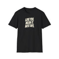 "Love You. Mean It. Most Days." funny couples graphic on a Gildan Softstyle unisex tee - Couples Therapy Apparel