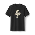 "He Started It" funny couples graphic on a black Next Level heavyweight oversized tee - Couples Therapy Apparel