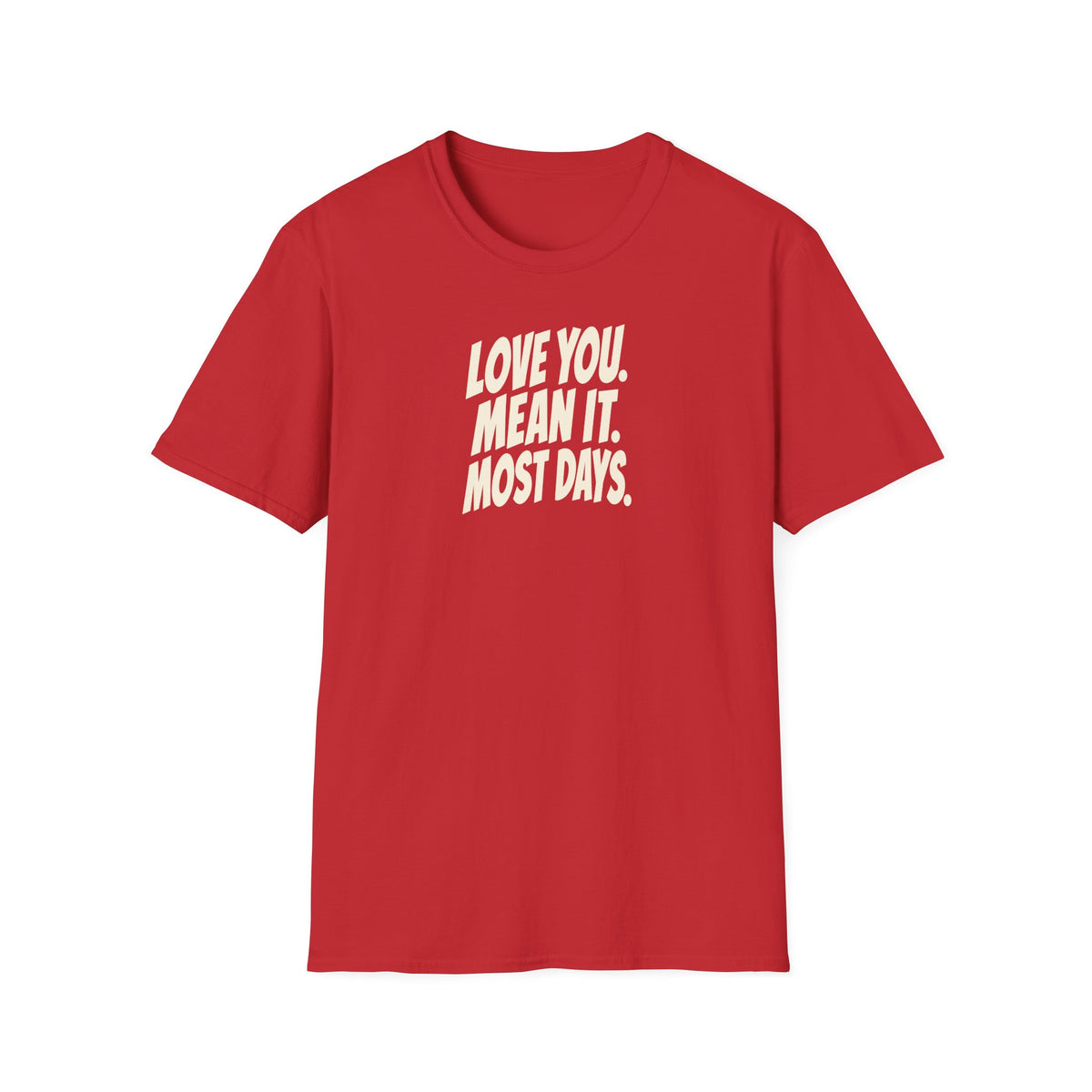 Love You. Mean It. Most Days. Tee (Softstyle)
