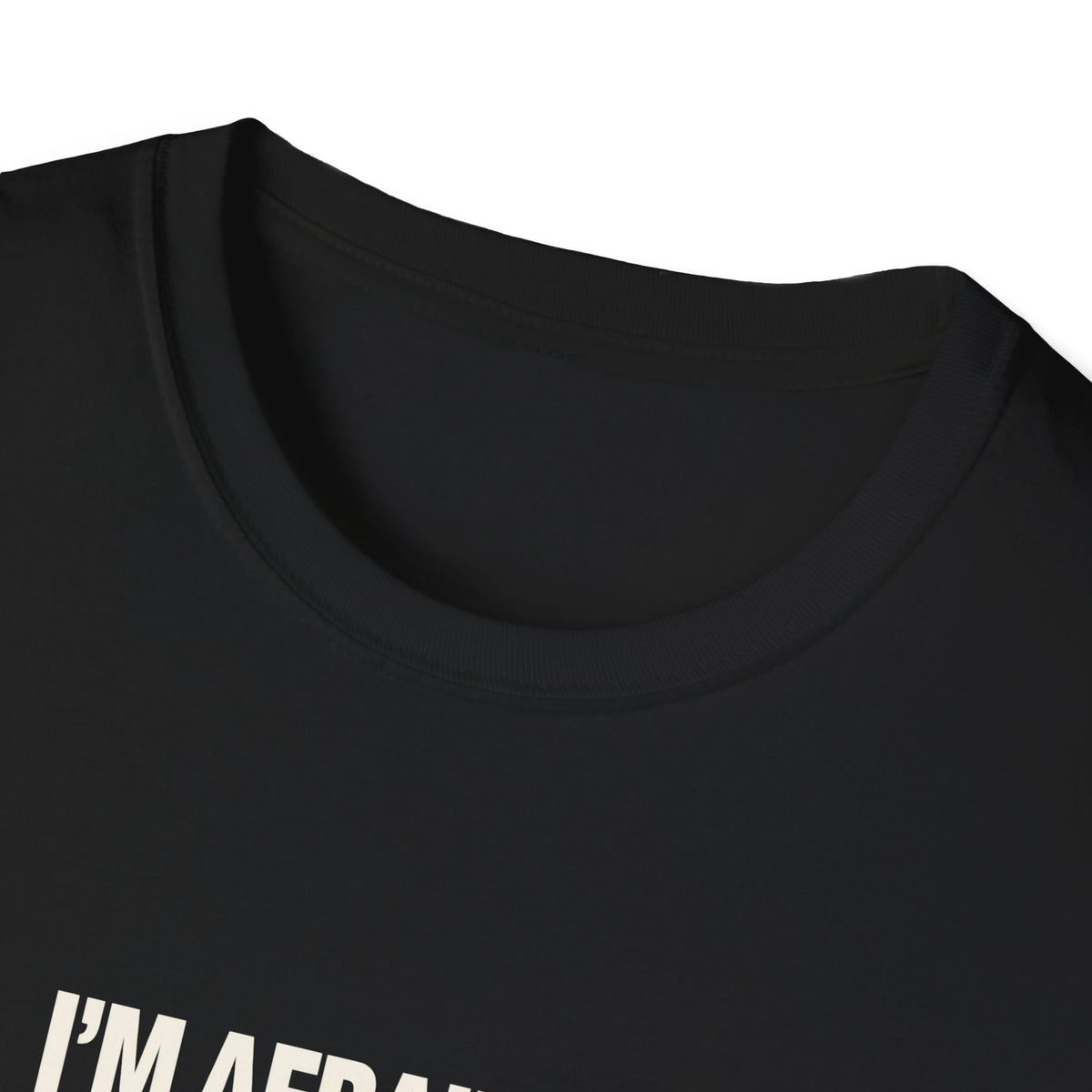 I'm Afraid for the Calendar Tee (Softstyle)