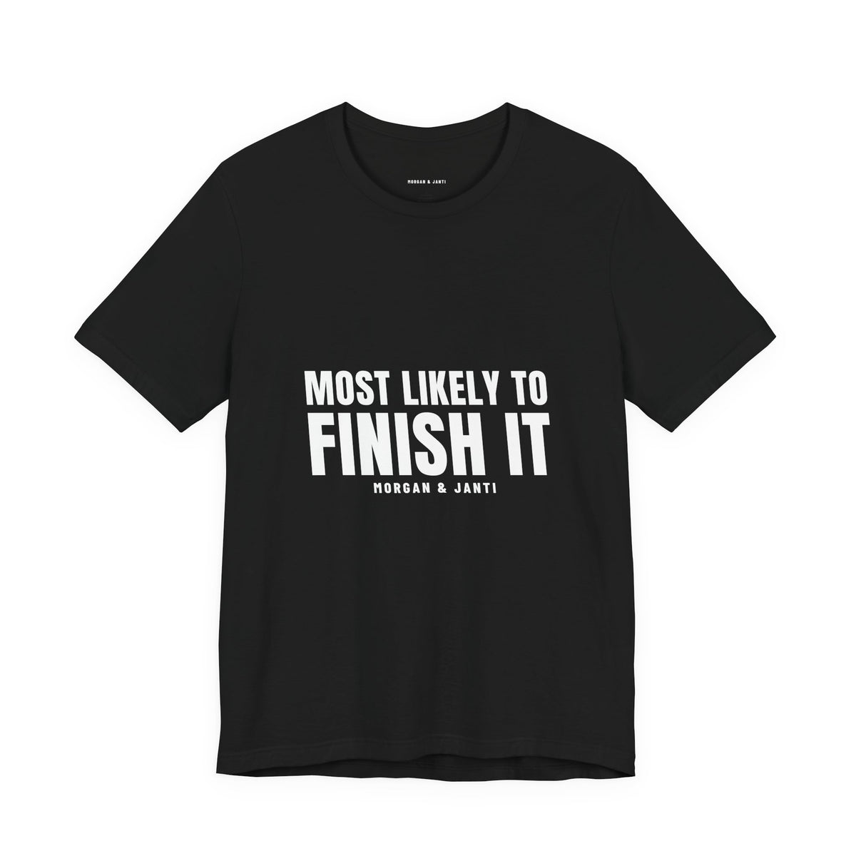 Most Likely To Finish It Tee