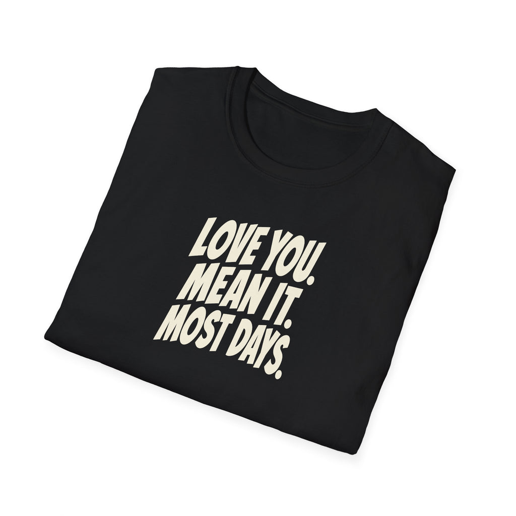 "Love You. Mean It. Most Days." funny couples graphic on a Gildan Softstyle unisex tee - Couples Therapy Apparel (view 7)