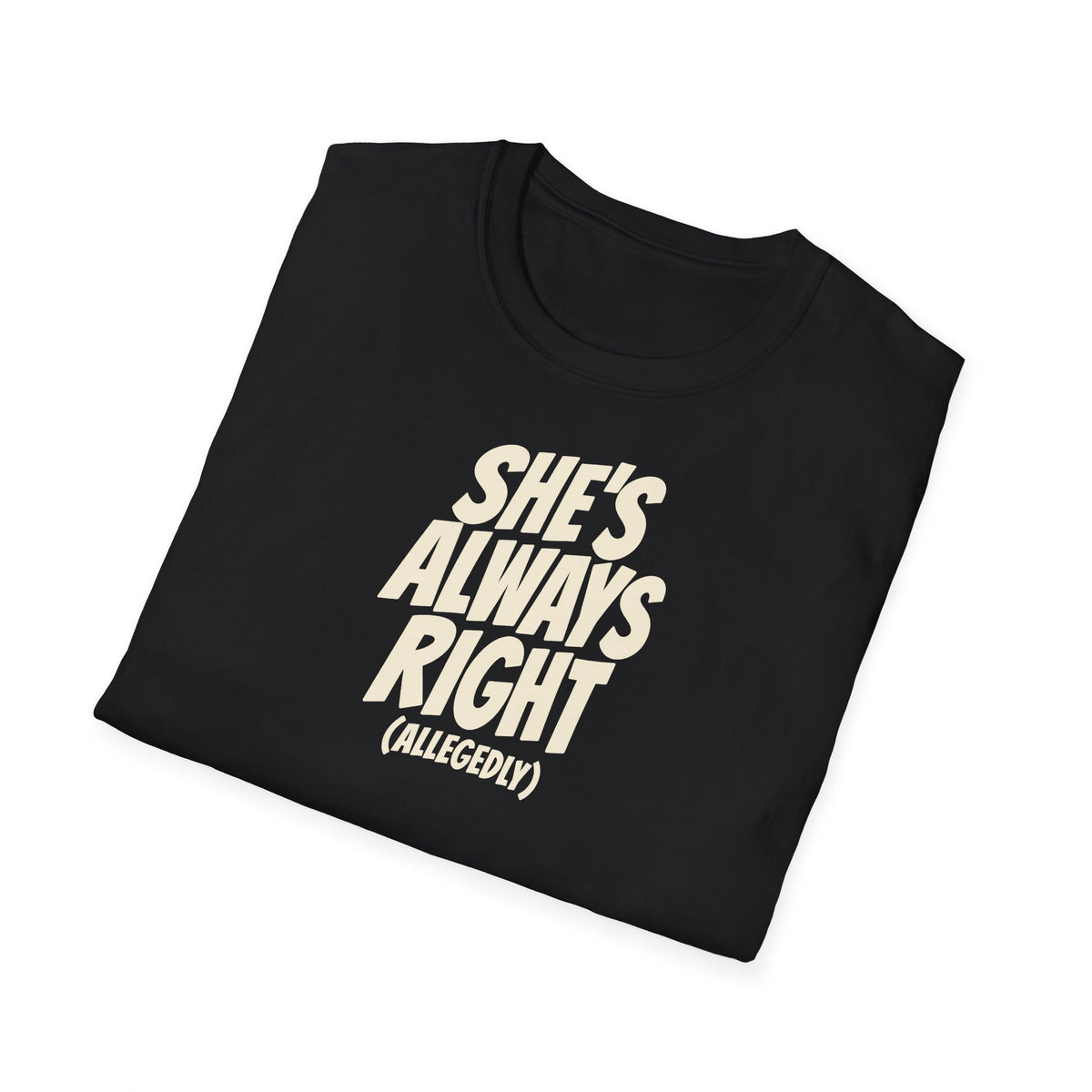 She's Always Right (Allegedly) Tee (Softstyle)