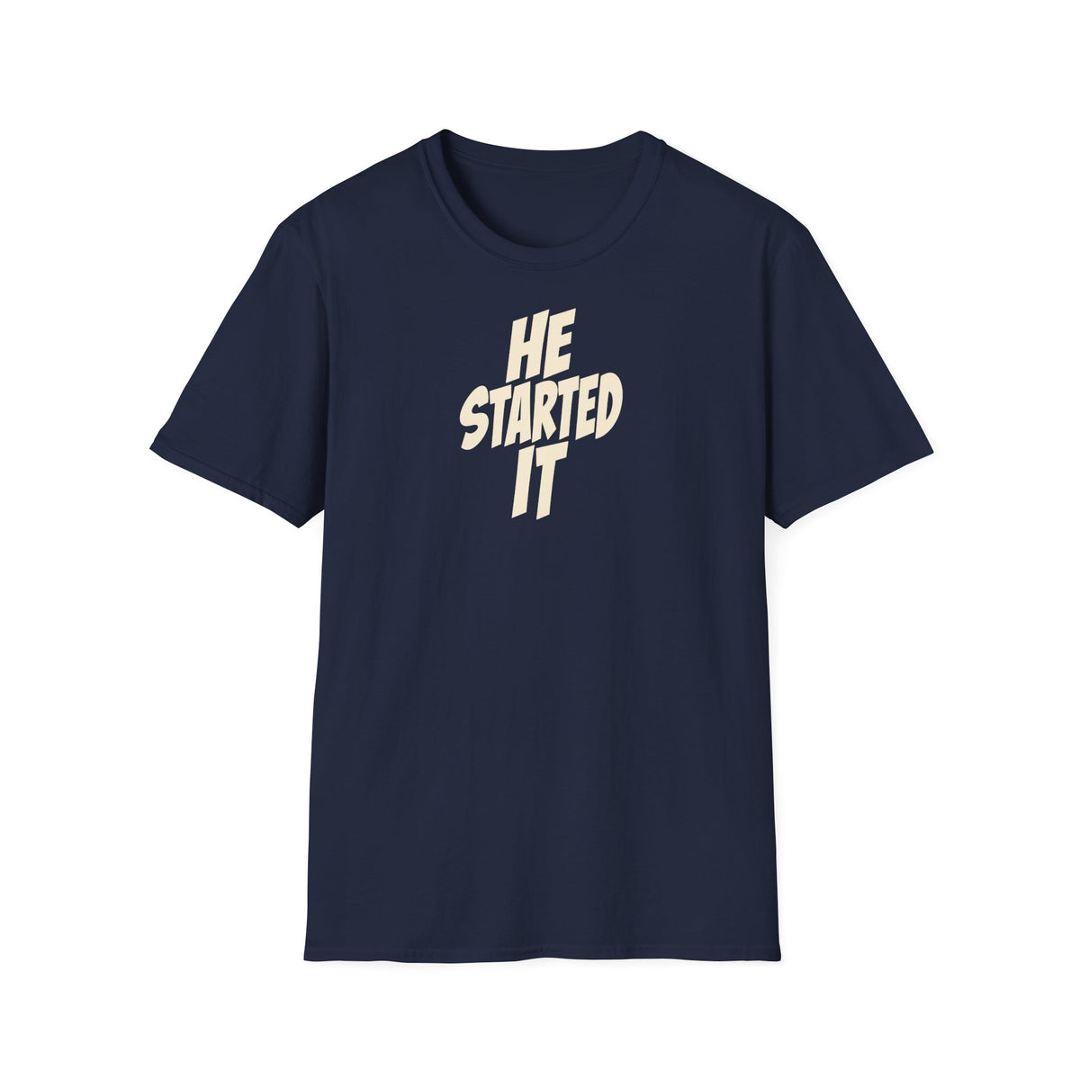 He Started It Tee (Softstyle)