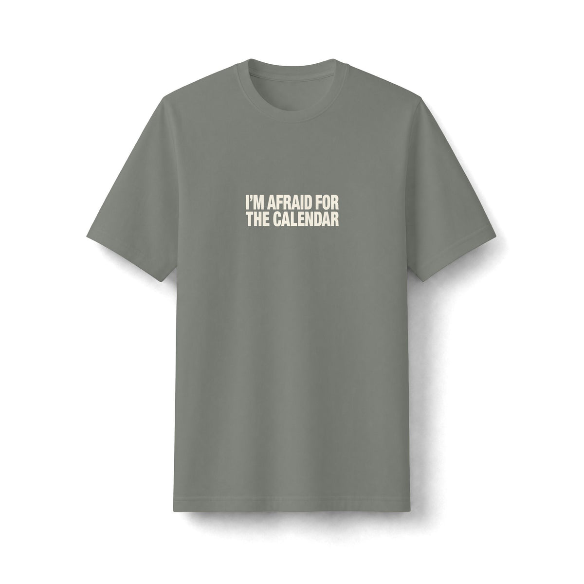 I'm Afraid for the Calendar Tee (Heavyweight)