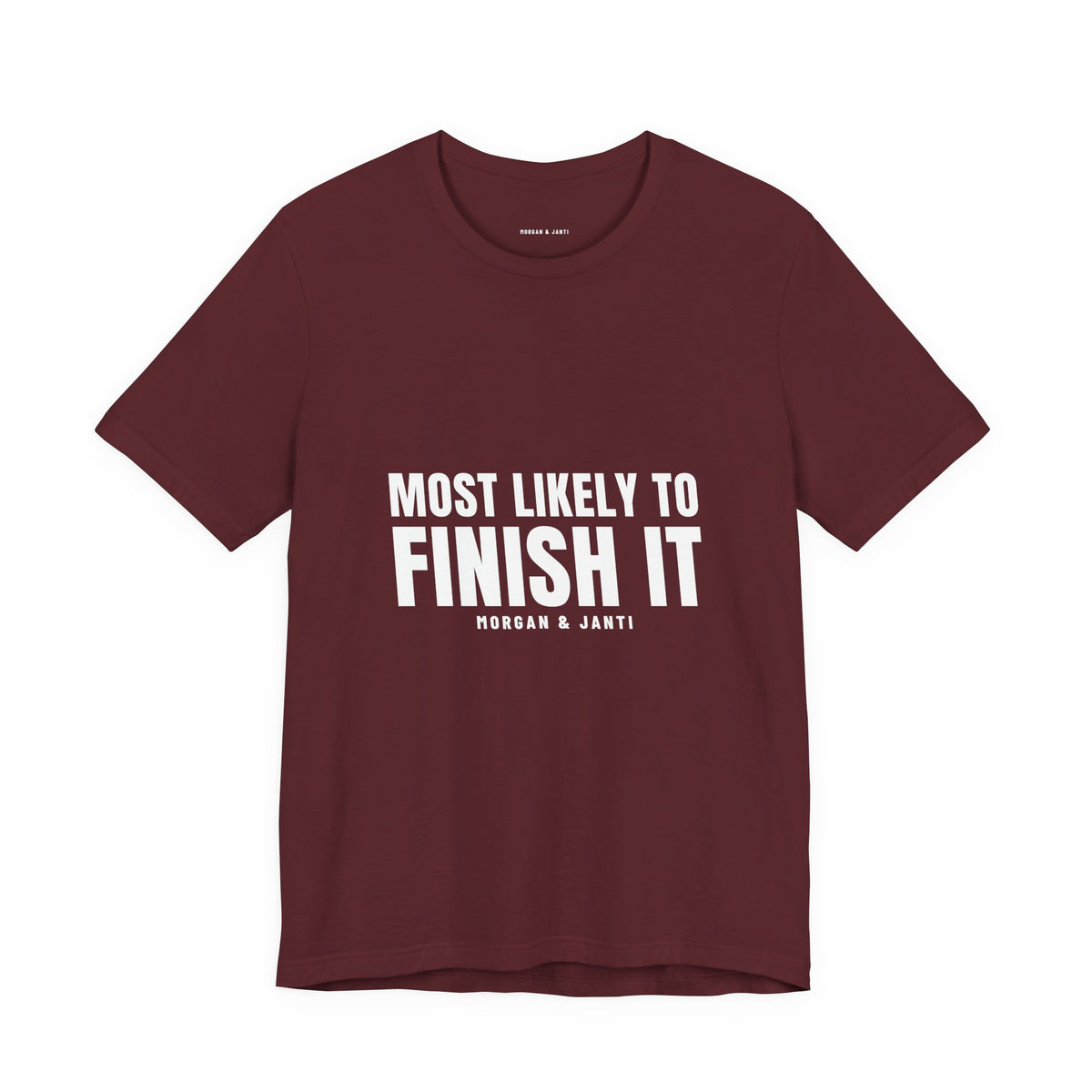 Most Likely To Finish It Tee