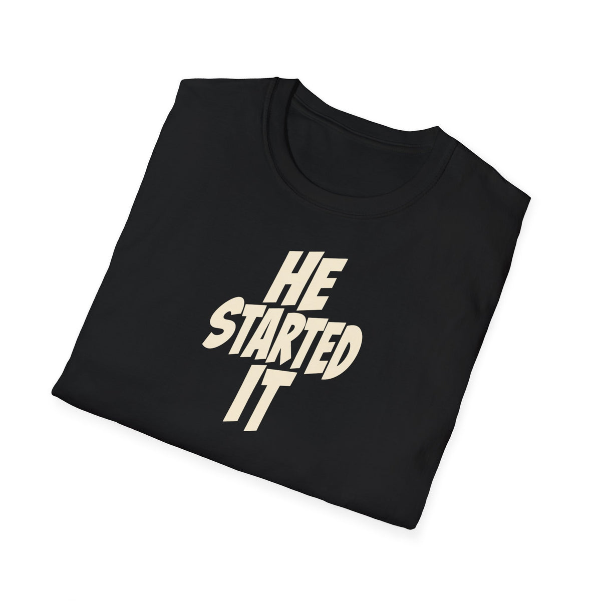 He Started It Tee (Softstyle)