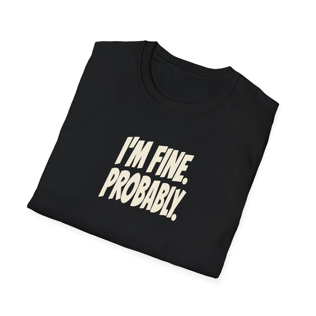 "I'm Fine. Probably." funny couples graphic on a Gildan Softstyle unisex tee - Couples Therapy Apparel (view 7)