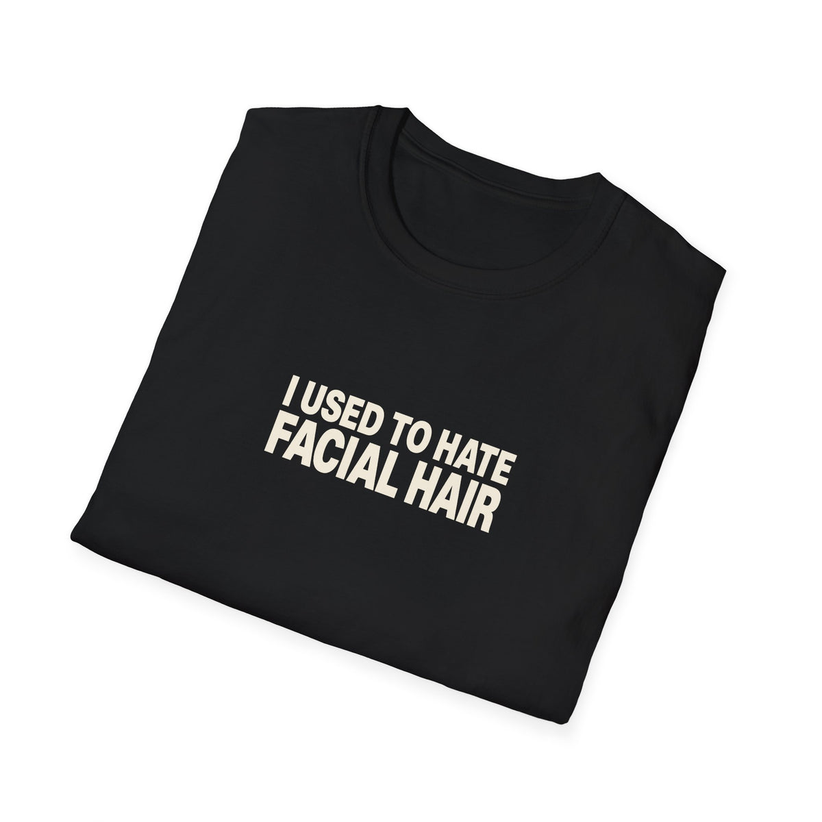 I Used to Hate Facial Hair Tee (Softstyle)