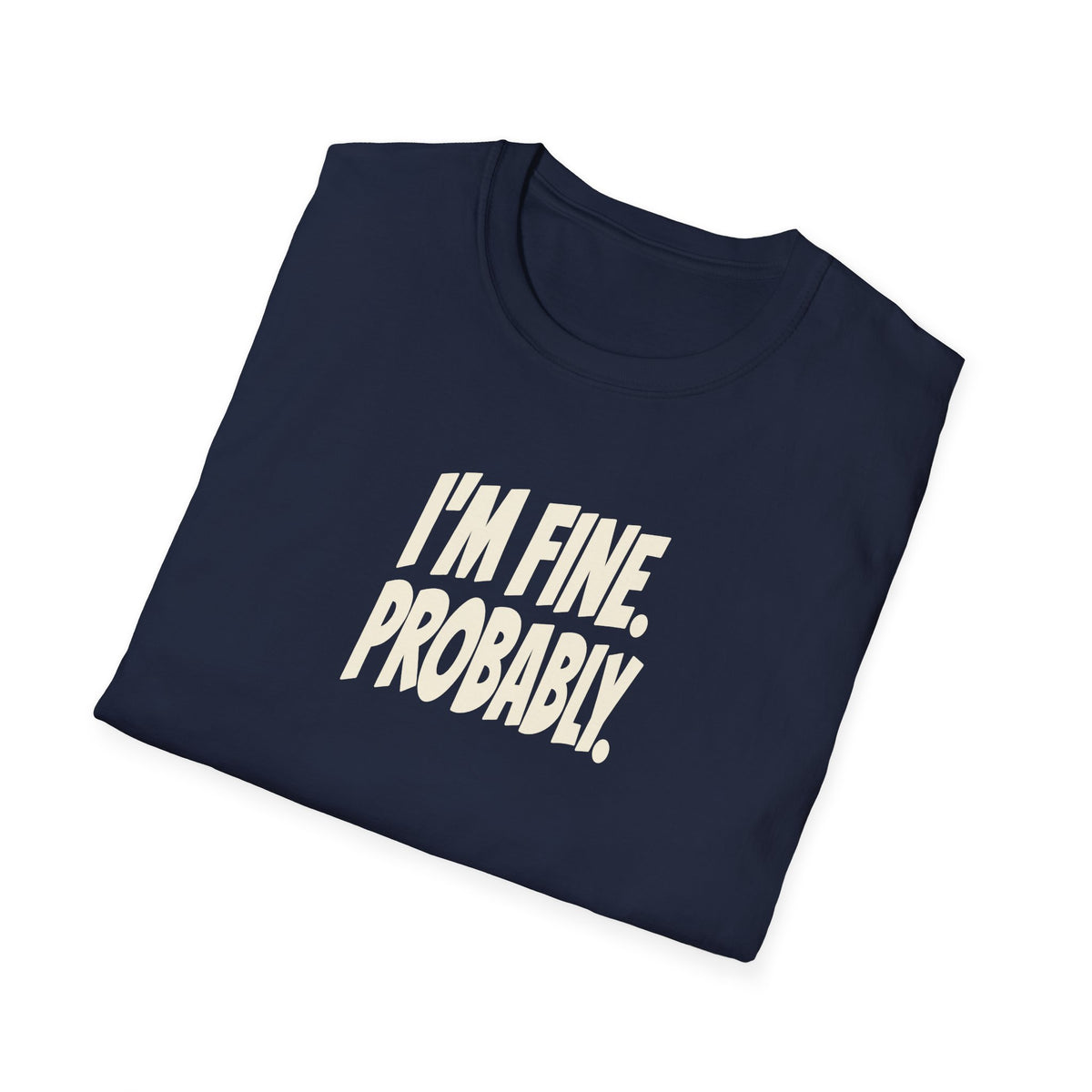 "I'm Fine. Probably." funny couples graphic on a Gildan Softstyle unisex tee - Couples Therapy Apparel (view 13)