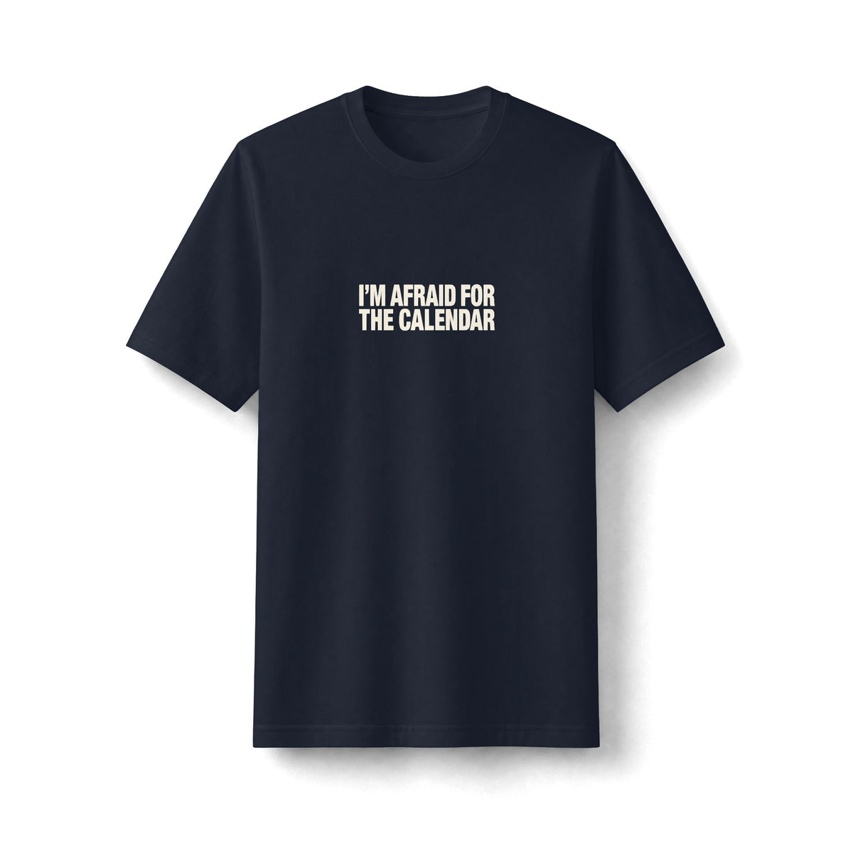 I'm Afraid for the Calendar Tee (Heavyweight)