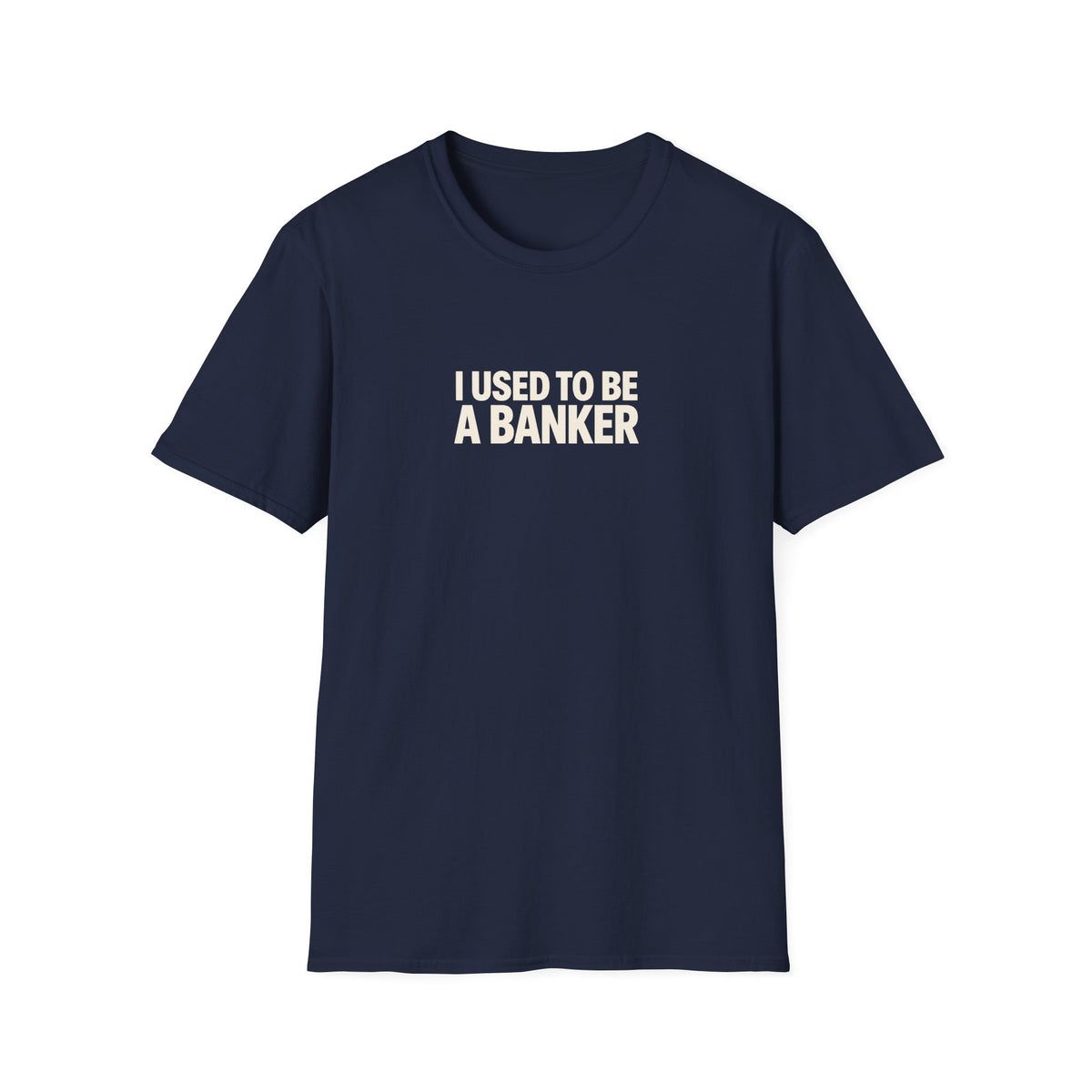 I Used to Be a Banker Tee (Softstyle)