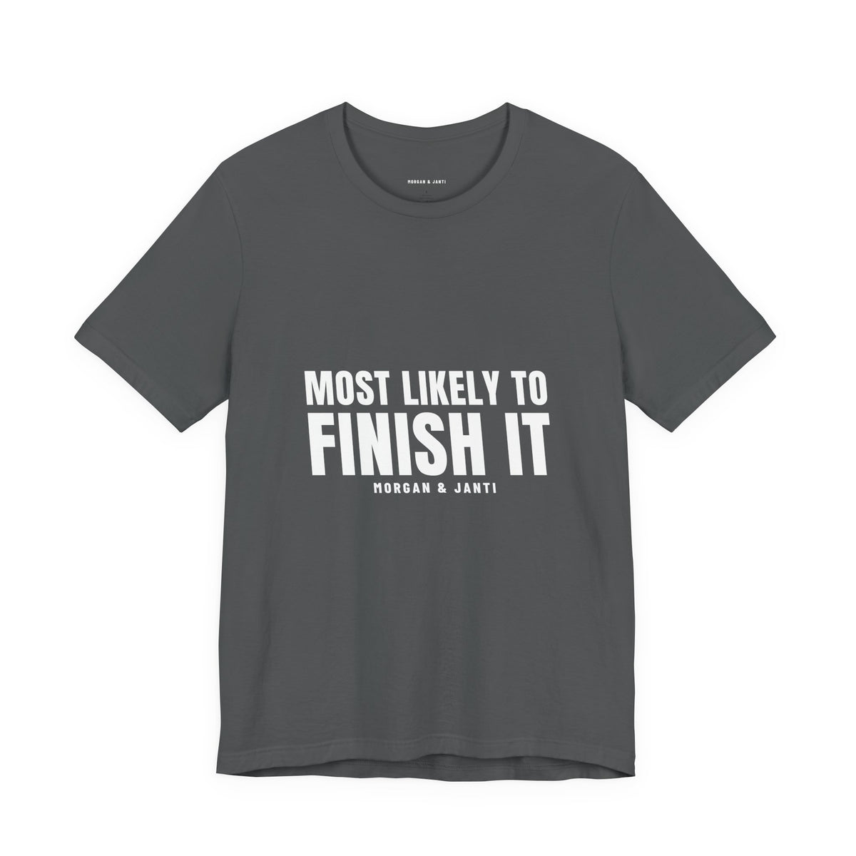 Most Likely To Finish It Tee