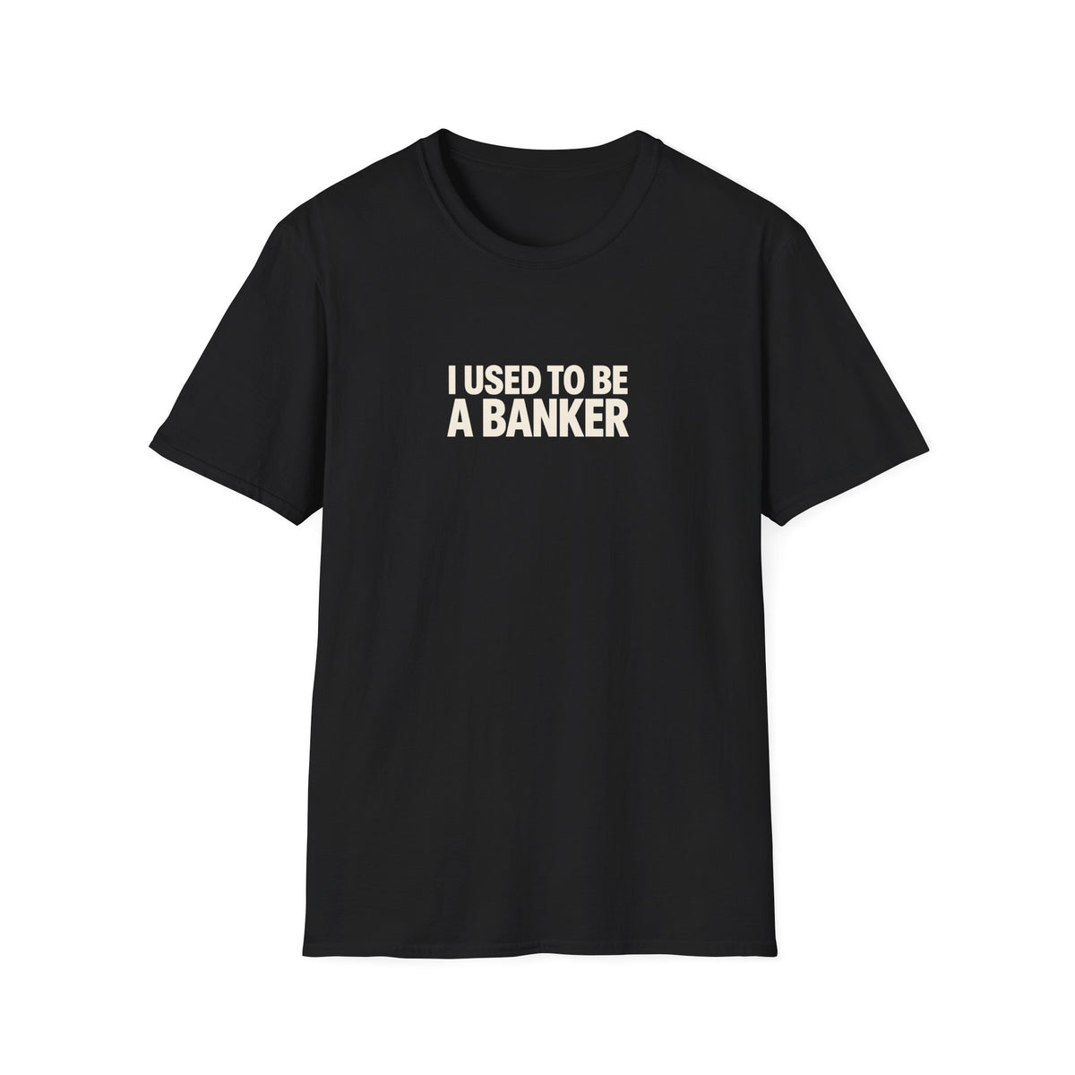 I Used to Be a Banker Tee (Softstyle)