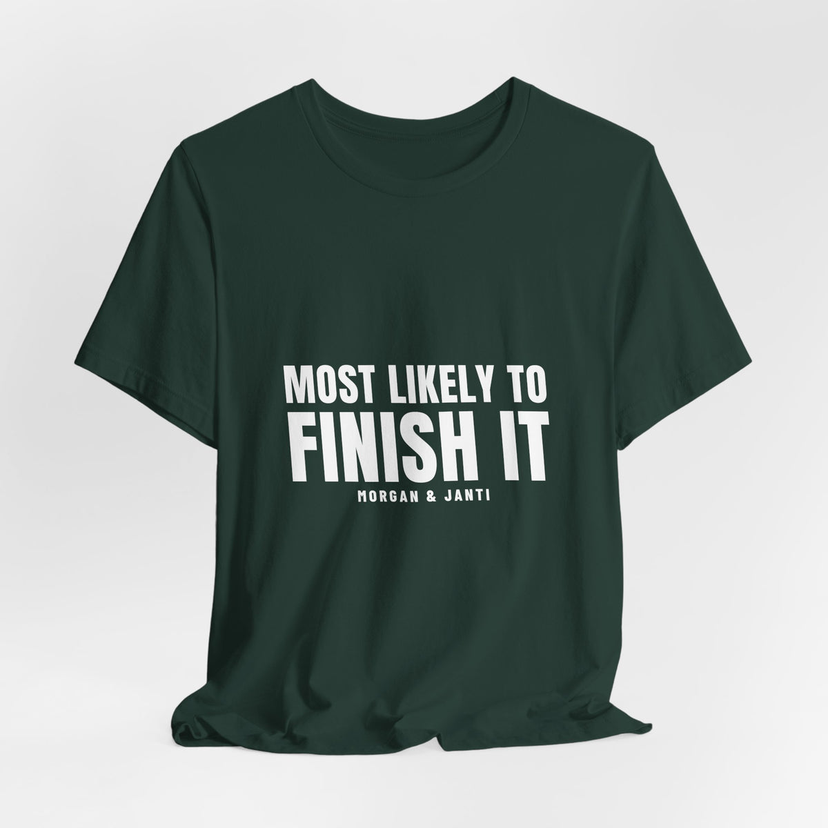 Most Likely To Finish It Tee