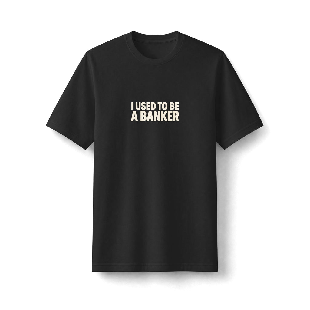 "I Used to Be a Banker" funny couples graphic on a black Next Level heavyweight oversized tee - Couples Therapy Apparel