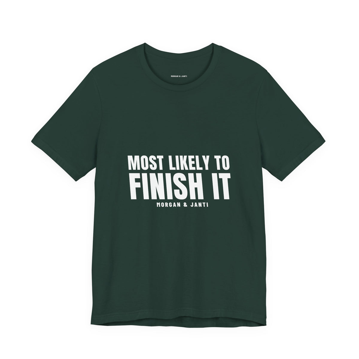 Most Likely To Finish It Tee