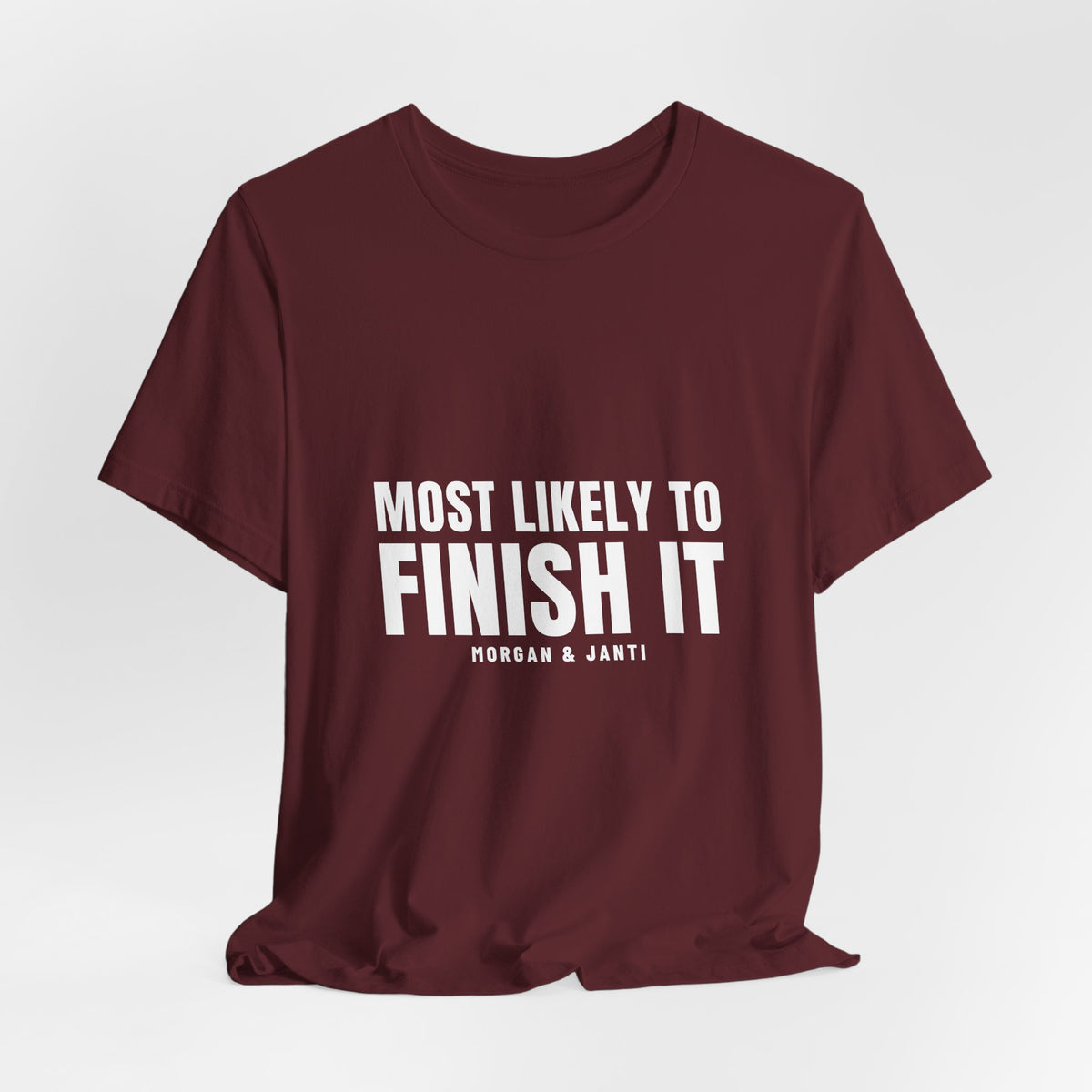 Most Likely To Finish It Tee
