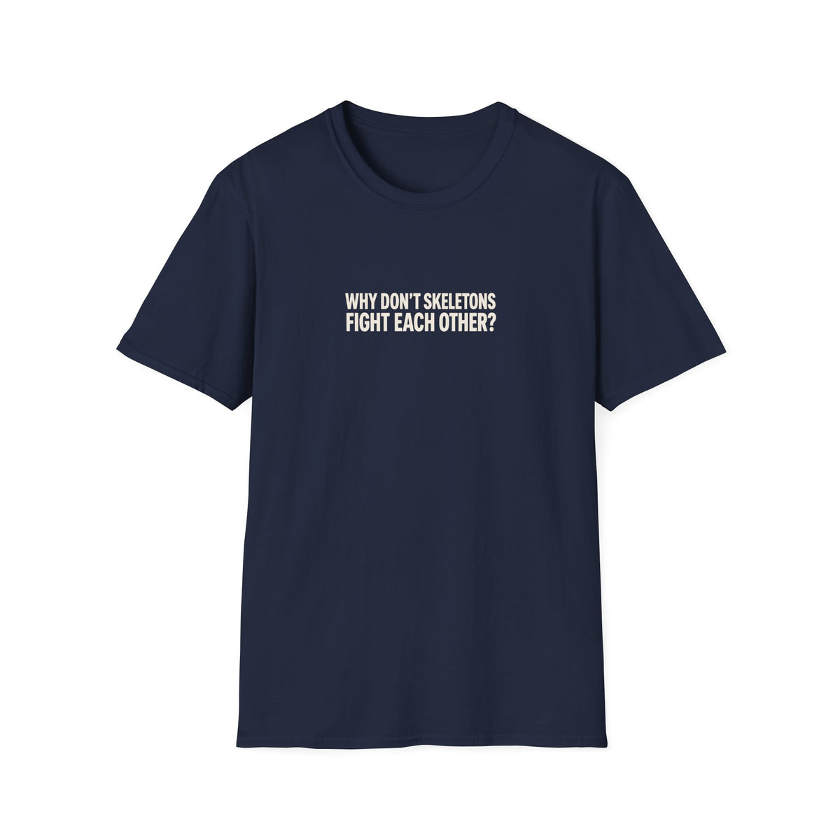 Why Don't Skeletons Fight Tee (Softstyle)