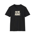 "I'm Fine. Probably." funny couples graphic on a Gildan Softstyle unisex tee - Couples Therapy Apparel