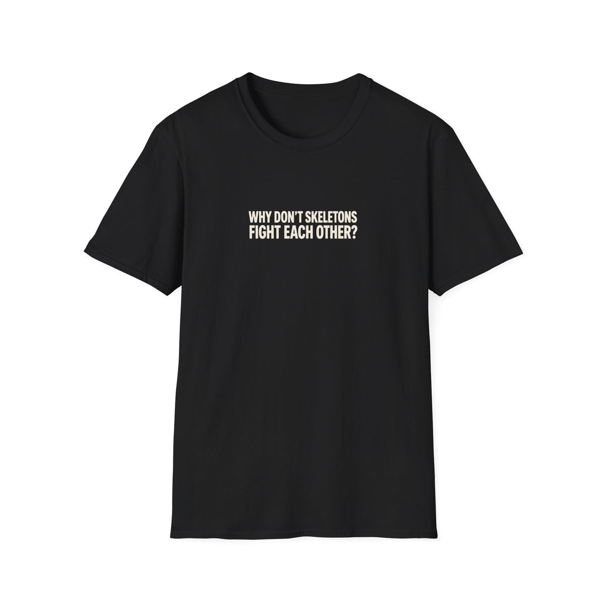Why Don't Skeletons Fight Tee (Softstyle)