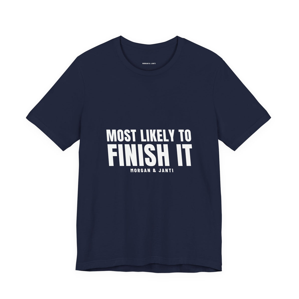 Most Likely To Finish It Tee